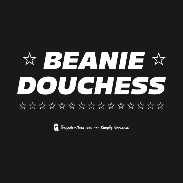 Beanie Douchess by Rayndom Tees