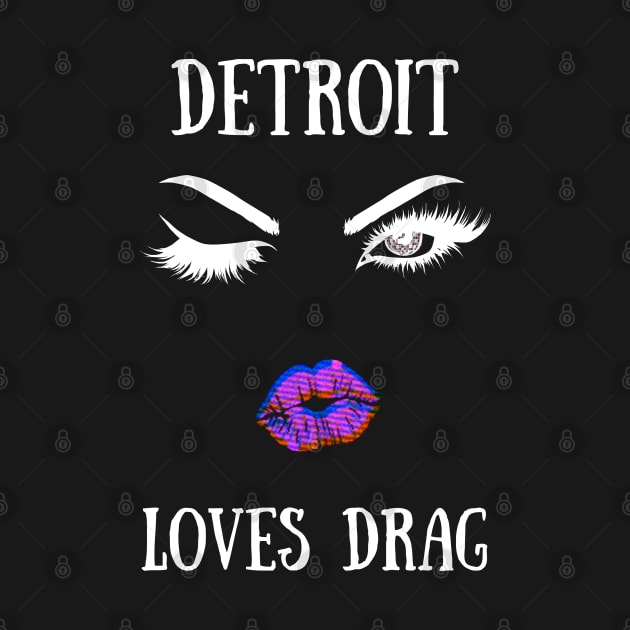 Detroit Love Drag Yt by TorrezvilleTees