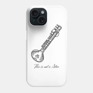 This is not a Sitar (black design) Phone Case