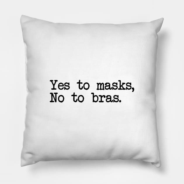 YES TO MASKS, NO TO BRAS. Pillow by Bombastik