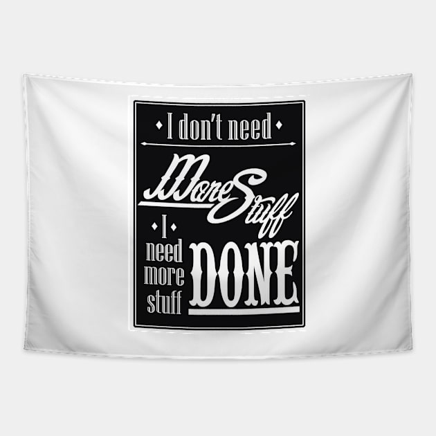 I Don't Need More Stuff Tapestry by TheArtKat