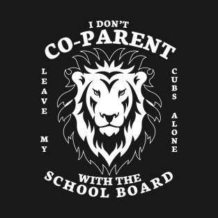 I Don't Co-Parent with the School Board T-Shirt