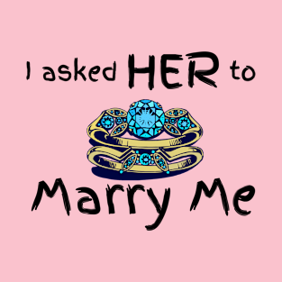 I asked her to marry me b T-Shirt