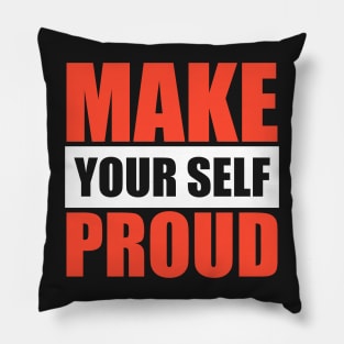 Motivational T-Shirt - Inspiring Make Yourself Proud Tee Pillow