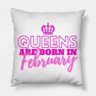 Queens are born in February Pillow