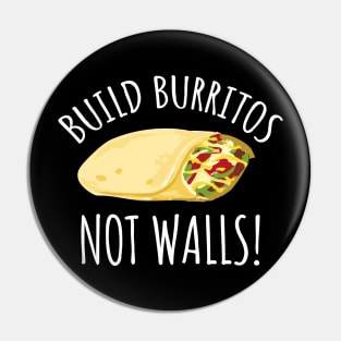 Build Burritos Not Walls Pin