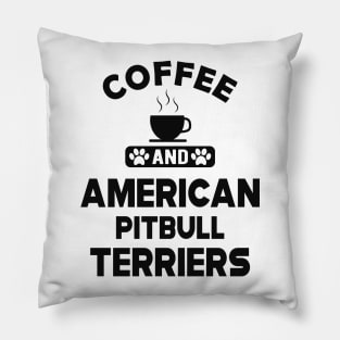 American Pitbull Terrier - Coffee and american pitbull terriers Pillow