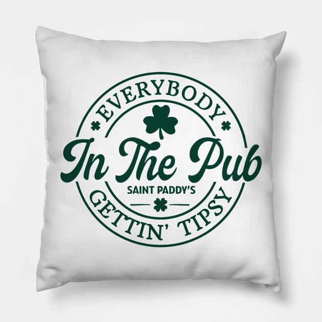 Everybody In The Pub Getting Tipsy, St. Patrick's Day Gift,Irish Pillow by bonsauba