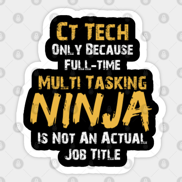 Ct Tech T Shirt Gift Funny Cat Scan Tech Full Time Ninja Job