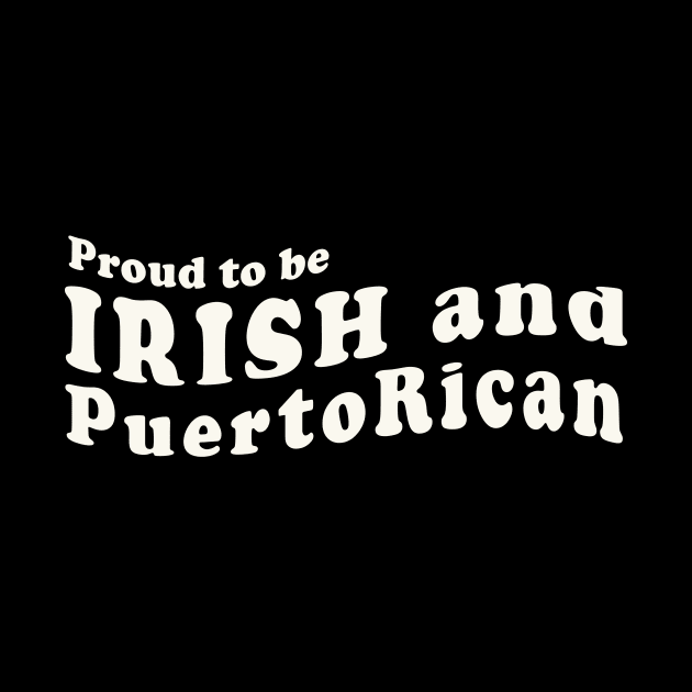 Irish Puerto Rican Proud Puerto Rico Ireland St Patricks Day by PuertoRicoShirts