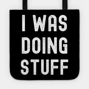 I Was Doing Stuff Funny Couple Idea For Boyfriend Girlfriend Tote