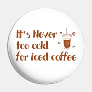 iced cofffee - it's never too cold for iced coffee Pin