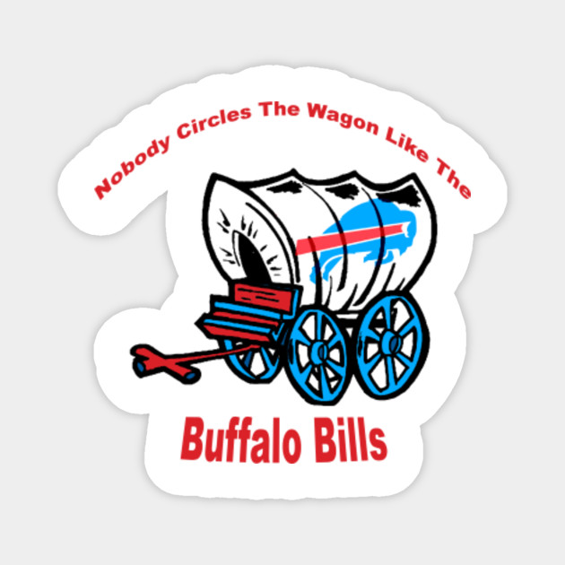 Nobody Circles The Wagon Like The Buffalo Bills Bills Mafia Magnet Teepublic