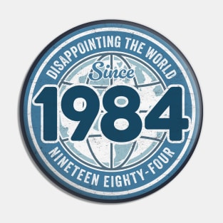 Disappointing The World Since 1984 - Funny 40th Birthday Pin