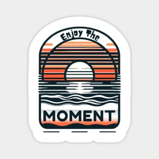 Enjoy The Moment Magnet
