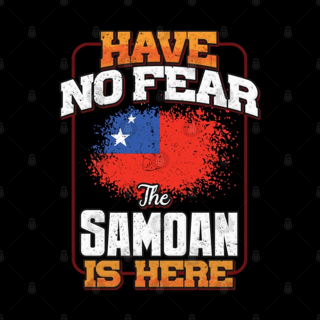 Samoan Flag  Have No Fear The Samoan Is Here - Gift for Samoan From Samoa by Country Flags