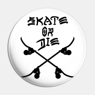 Skate or Die Pin