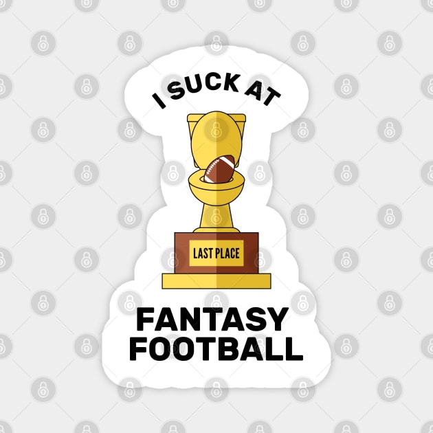 I Suck at Fantasy Football Last Place Magnet by creativecurly