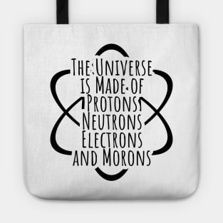 Funny Science Geek Universe Is Made Of Morons Tote
