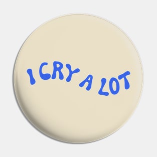 I Cry A Lot (BLUE) Pin