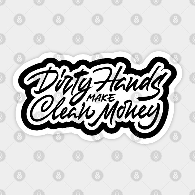 Download Dirty Hands Make Clean Money - Dirty Hands Make Clean ...