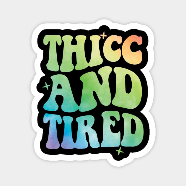 Thicc And Tired Magnet by The WYLD Tribe