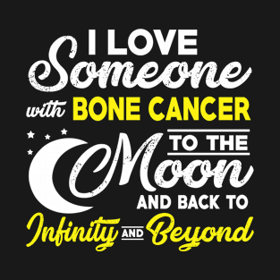 I Love Someone With Bone Cancer To The Moon T-Shirt