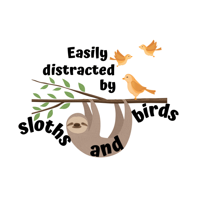 Easily distracted by sloths and birds by AllPrintsAndArt