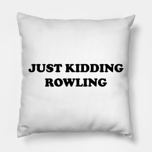 Just Kidding Rowling Pillow