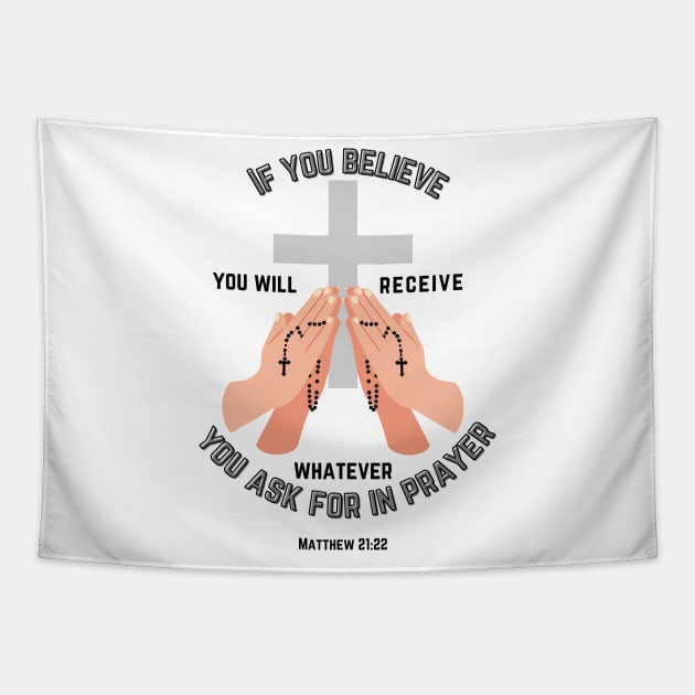 If you believe you will receive whatever you ask for in prayer Tapestry by Mr.Dom store