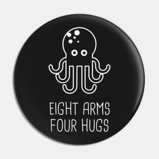 Eight Arms Four Hugs Pin