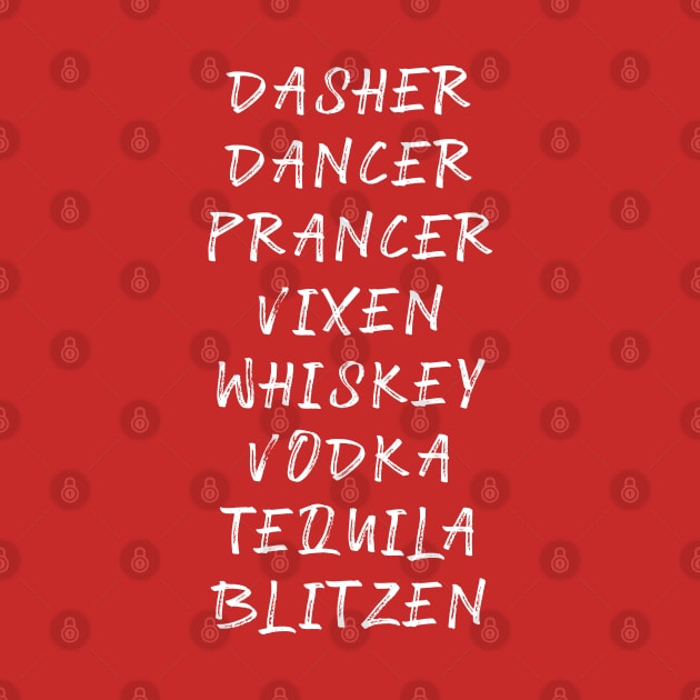 Dasher Dancer Prancer Vixen Whiskey Vodka Tequila Blitzen Funny Christmas by Scar