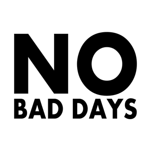 NO BAD DAYS T-Shirt