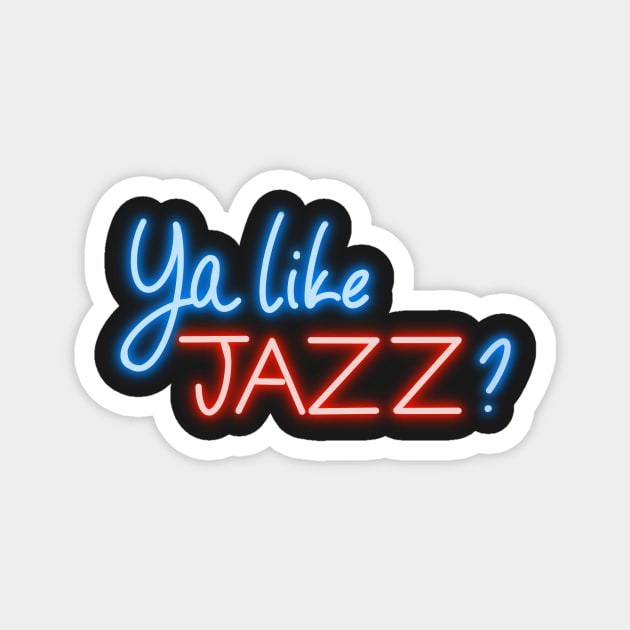 Ya like JAZZ? Magnet by fionatgray