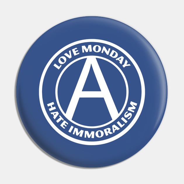 LOVE MONDAY, HATE IMMORALISM Pin by Greater Maddocks Studio