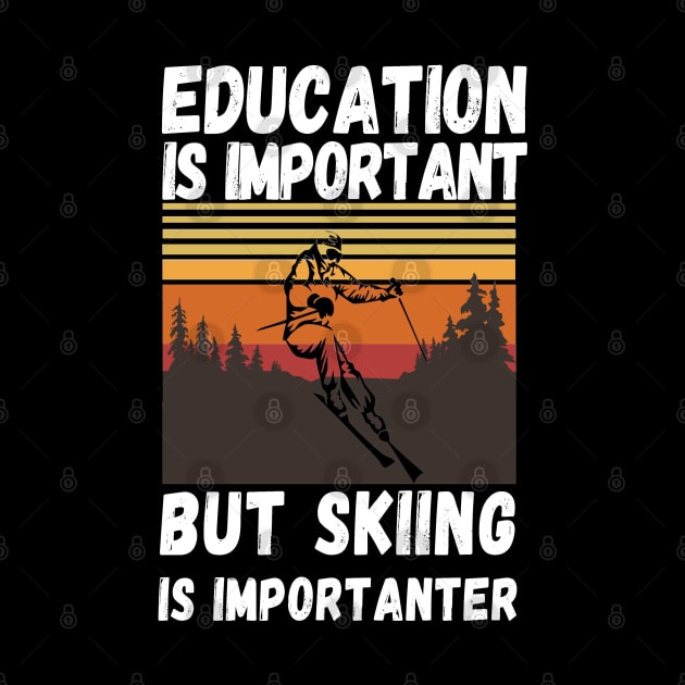 Education Is Important But Skiing Is Importanter Retro Funny skiing by JustBeSatisfied