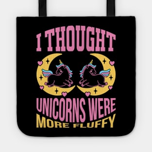 I Thought Unicorns Were More Fluffy T Shirt For Women Men Tote