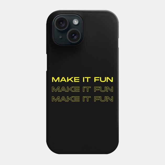 Make It Fun! gift present ideas Phone Case by Pattyld