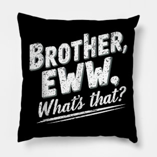 Brother Eww Whats That Vintage Pillow