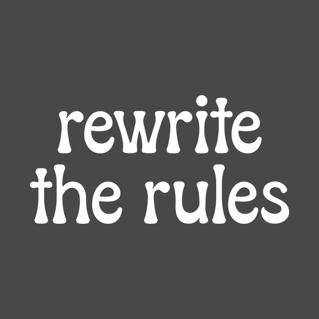 Rewrite The Rules by charliemoreno