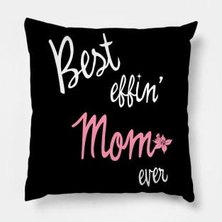 best effin mom ever Pillow