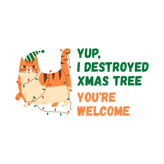 Yup,  destroyed xmas tree, you're welcome | Christmas Funny Cat by Enchantedbox