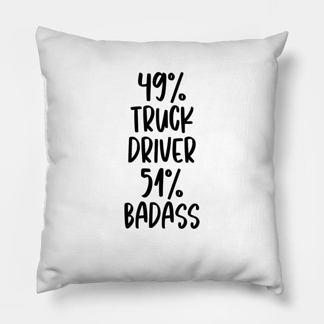 Truck Driver - 51% Badass Design Pillow by best-vibes-only