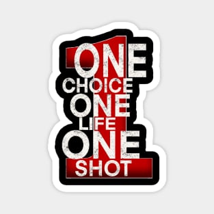 One choice one life one shot Magnet