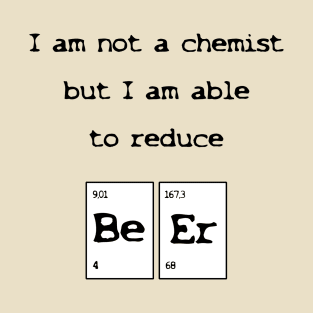 I am not a chemist T-Shirt