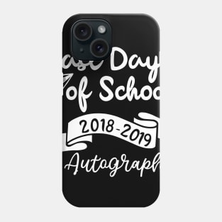 Last Day of School 2018-2019 Autograph Phone Case