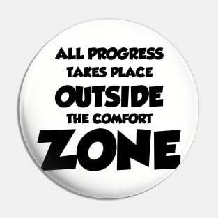 All Progress Takes Place Outside The Comfort Zone Pin