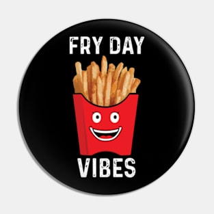 Fry Day Vibes Funny Junk Food French Fries Lover Pin