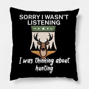 Sorry I wasn’t listening I was thinking about Hunting Pillow