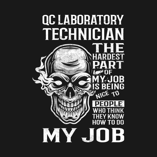 Qc Laboratory Technician T Shirt - The Hardest Part Gift Item Tee by candicekeely6155